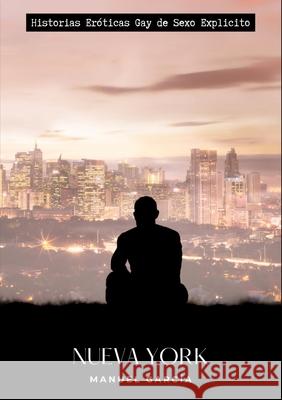 Nueva York: Historias Er?ticas Gay de Sexo Explicito Manuel Garc?a 9783384221742 Manuel Garcia