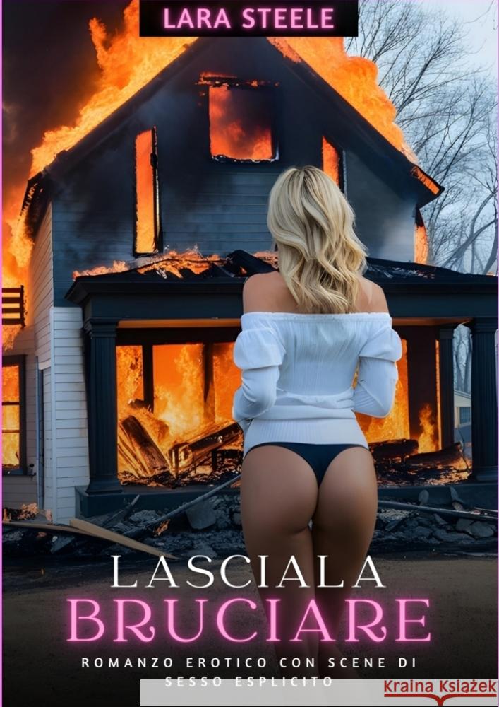 Lasciala Bruciare Steele, Lara 9783384221834 Lara Steele