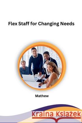 Flex Staff for Changing Needs Mathew 9783384222046