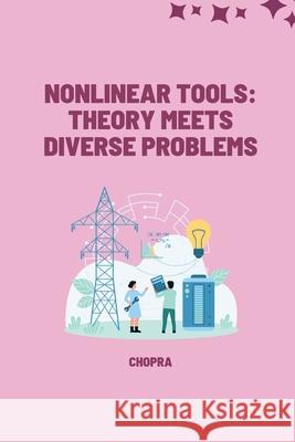 Nonlinear Tools: Theory Meets Diverse Problems Chopra 9783384222091