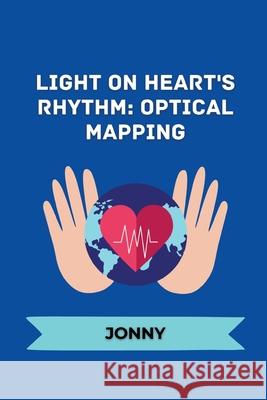 Heart's Rhythm: Electrical to Mechanical Jonny 9783384222107