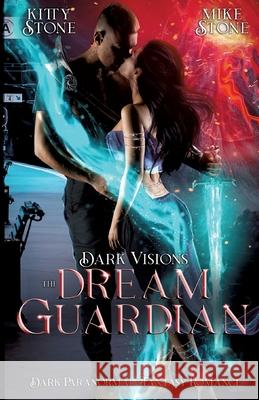 Dark Visions - The Dream Guardian: Dark Paranormal Fantasy Romance Kitty Stone Mike Stone 9783384222619