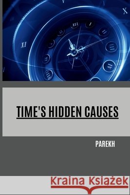 Time's Hidden Causes Parekh 9783384223241