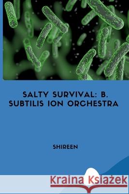 Salty Survival: B. subtilis Ion Orchestra Shireen 9783384223739