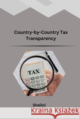 Country-by-Country Tax Transparency Shalini 9783384223937