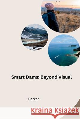 Smart Dams: Beyond Visual Parkar 9783384224279 Tredition Gmbh