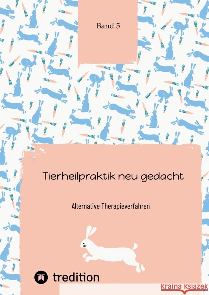 Tierheilpraktik neu gedacht: Alternative Therapieverfahren Band 5 Nico Michaelis 9783384226259 First Europe Education (Fee)