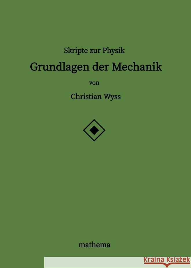 Skripte zur Physik - Grundlagen der Mechanik Wyss, Christian 9783384226723