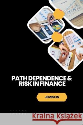Path Dependence & Risk in Finance Jemison 9783384228062
