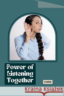 Power of Listening Together Chris 9783384228079