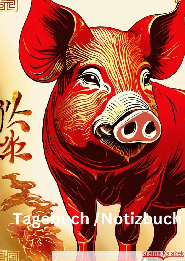Tagebuch / Notizbuch  Chinesische Tierkreis Schwein Meinecke, Willi 9783384229731 tredition
