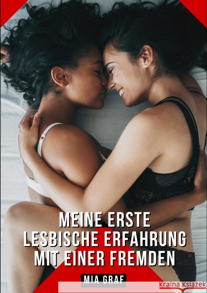 Meine erste lesbische Erfahrung mit einer Fremden Graf, Mia 9783384230645