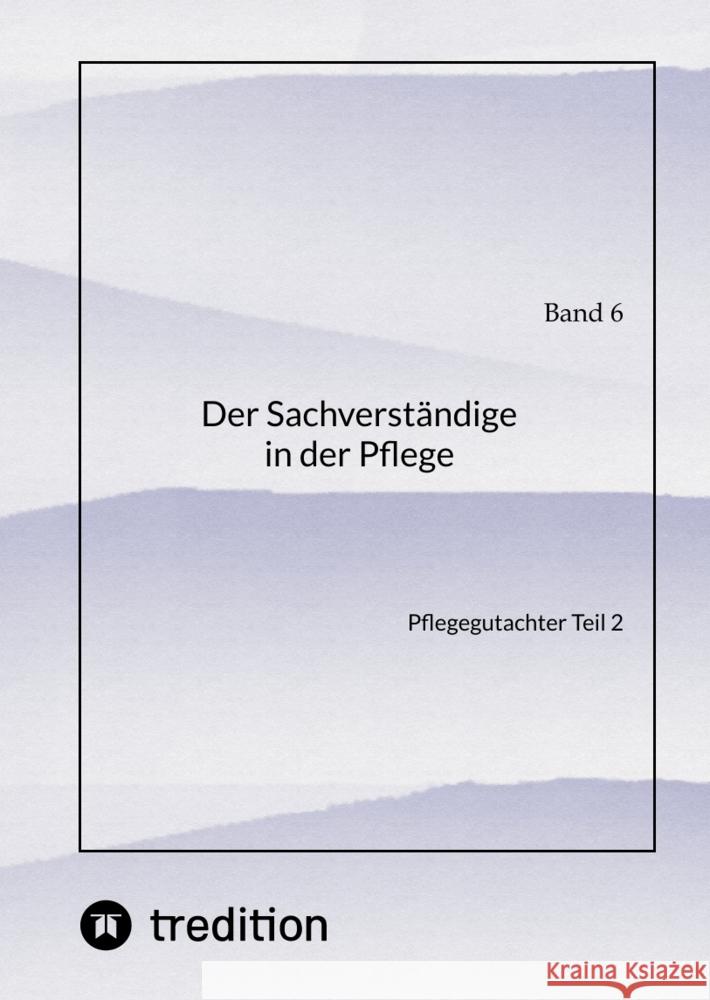 Der Sachverständige in der Pflege Band 6 Michaelis, Nico 9783384231741