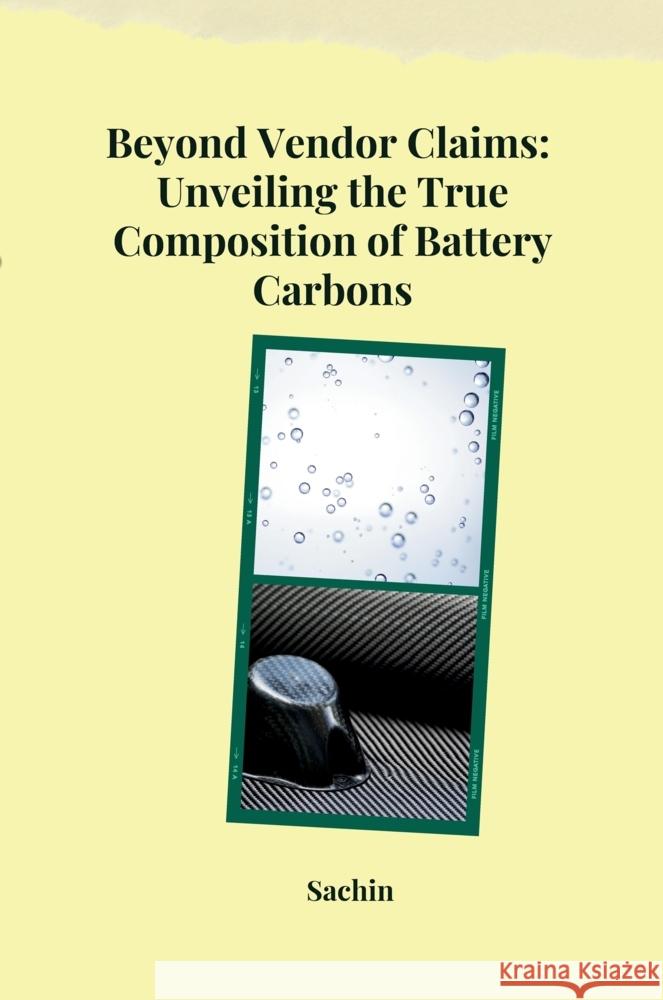 Beyond Vendor Claims: Unveiling the True Composition of Battery Carbons Sachin 9783384232144