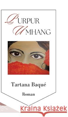 Purpurumhang: Ein psychologisch-mitrei?ender Liebes- und Schicksalsroman Tartana Baqu? 9783384232229 Tredition Gmbh