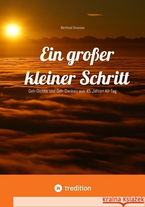 Ein großer kleiner Schritt - Gedichte, Gedanken, Essays Stassen, Berthold 9783384232397