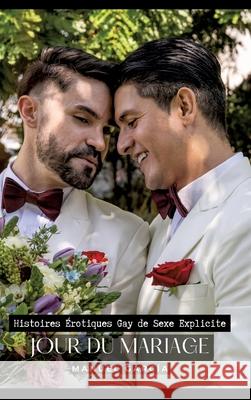 Jour du Mariage: Histoires ?rotiques Gay de Sexe Explicite Manuel Garc?a 9783384232588