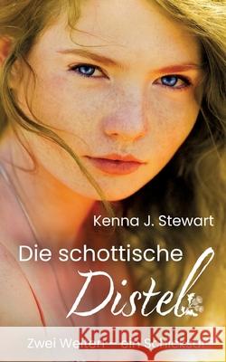 Die schottische Distel: Zwei Welten - ein Schicksal Kenna J. Stewart 9783384234711 Distel Edition