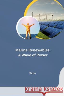 Marine Renewables: A Wave of Power Sana 9783384234766