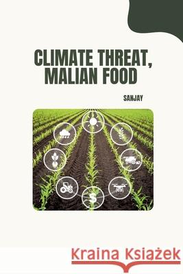 Climate Threat, Malian Food Sanjay 9783384234803