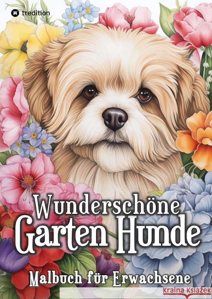 Hunde Malbuch - Wunderschöne Garten Hunde - Ausmalen für Entspannung & Stressabbau Barkside, Beau 9783384234933