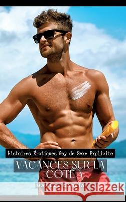 Vacances sur la C?te: Histoires ?rotiques Gay de Sexe Explicite Manuel Garc?a 9783384235015 Manuel Garcia