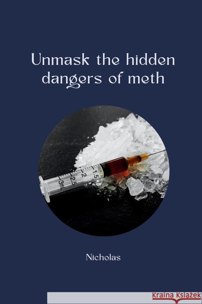 Unmask the hidden dangers of meth Nicholas 9783384235664