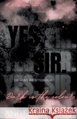 YES, SIR. (Dark Romance): Dark is the colour Angelina Conti 9783384238344