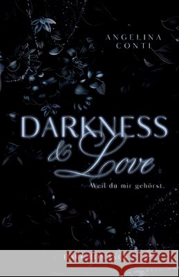 DARKNESS & LOVE (Dark Romance) Conti, Angelina 9783384240682