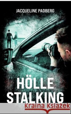 H?lle Stalking: Ren? Teil 4 Jacqueline Padberg 9783384245830
