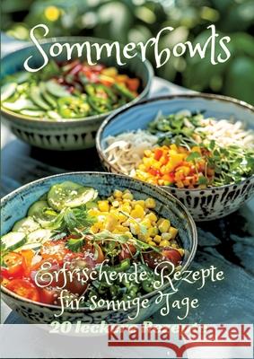 Sommerbowls: Erfrischende Rezepte f?r sonnige Tage Diana Kluge 9783384248039