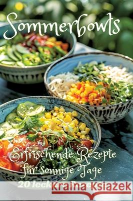 Sommerbowls: Erfrischende Rezepte f?r sonnige Tage Diana Kluge 9783384248046