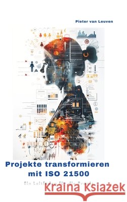 Projekte transformieren mit ISO 21500: Ein Leitfaden f?r die Praxis Pieter Va 9783384249920 Tredition Gmbh