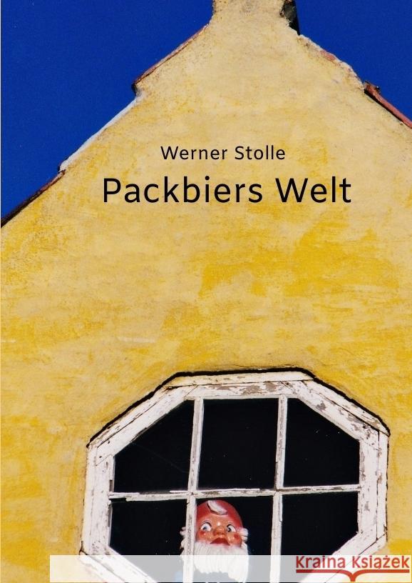 Packbiers Welt Stolle, Werner 9783384250933 tredition