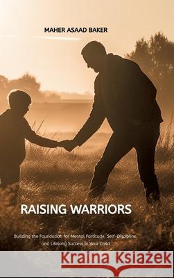 Raising Warriors Maher Asaad Baker 9783384251053 Maher Asaad Baker