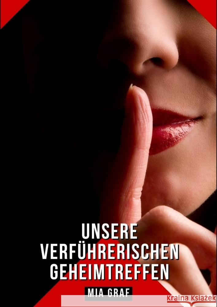 Unsere verführerischen Geheimtreffen Graf, Mia 9783384252623