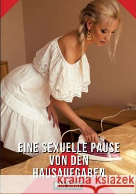 Eine sexuelle Pause von den Hausaufgaben: Geschichten mit explizitem Sex f?r Erwachsene - German Hot Stories for Couples Mia Graf 9783384255013 MIA Graf