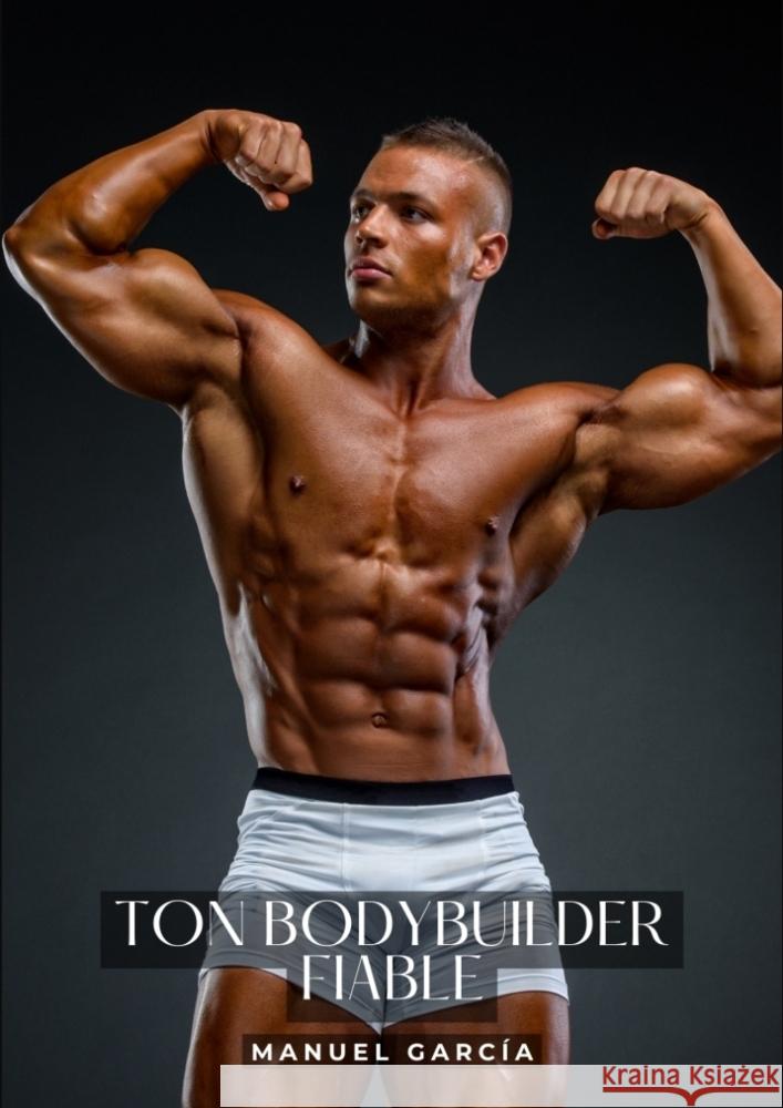 Ton bodybuilder fiable García, Manuel 9783384256249