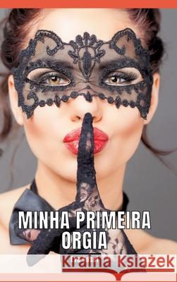 Minha primeira Orgia: Contos de Sexo Expl?cito para Adultos - Portuguese Erotic Stories Eva Rossi 9783384257468