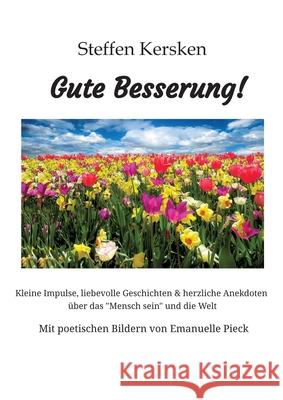 Gute Besserung - Steffen Kersken - 2023: Kleine Impulse, liebevolle Geschichten & herzliche Anekdoten ?ber das 