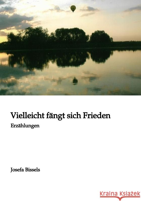 Vielleicht fängt sich Frieden Bissels, Josefa 9783384264336