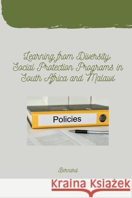 Learning from Diversity: Social Protection Programs in South Africa and Malawi Bernard 9783384265210