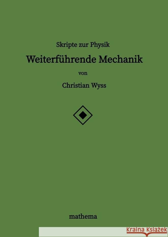 Skripte zur Physik - Weiterführende Mechanik Wyss, Christian 9783384265562