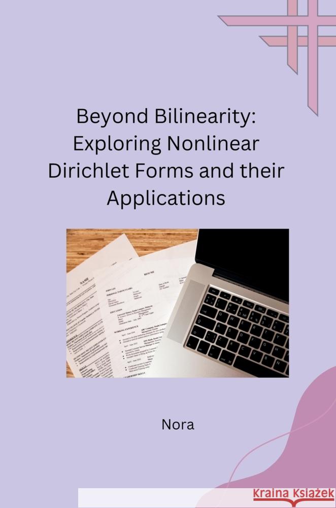 Beyond Bilinearity: Exploring Nonlinear Dirichlet Forms and their Applications Nora 9783384267801