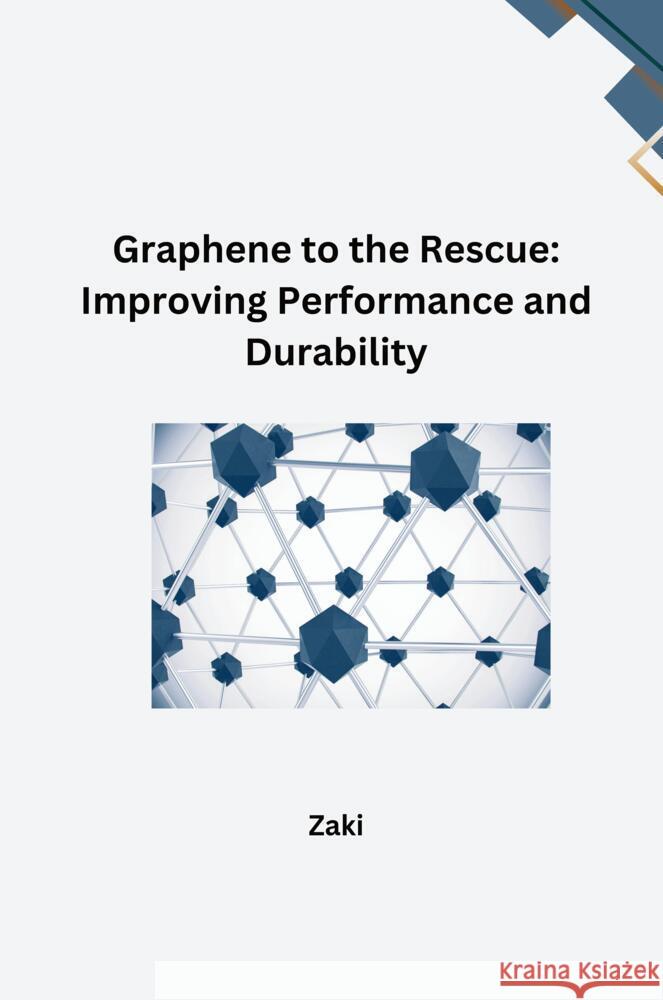 Graphene to the Rescue: Improving Performance and Durability Zaki 9783384268129