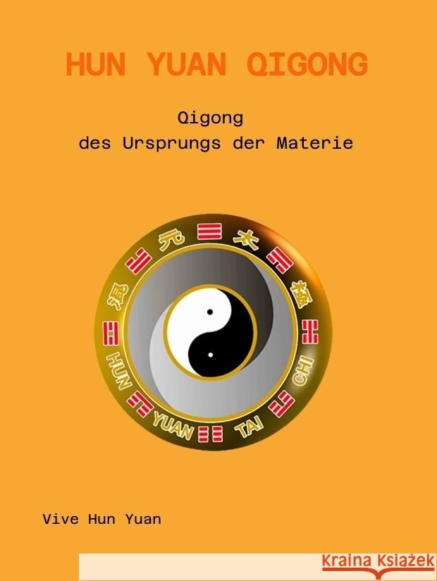 Hun Yuan Qigong Aichlseder, Harald, Lam, Cecilia, Vive Hun Yuan 9783384269577 tredition