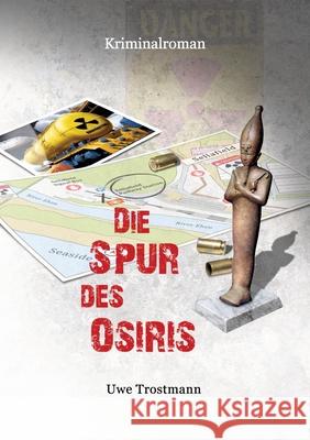 Die Spur des Osiris: Kriminalroman Uwe Trostmann 9783384271587