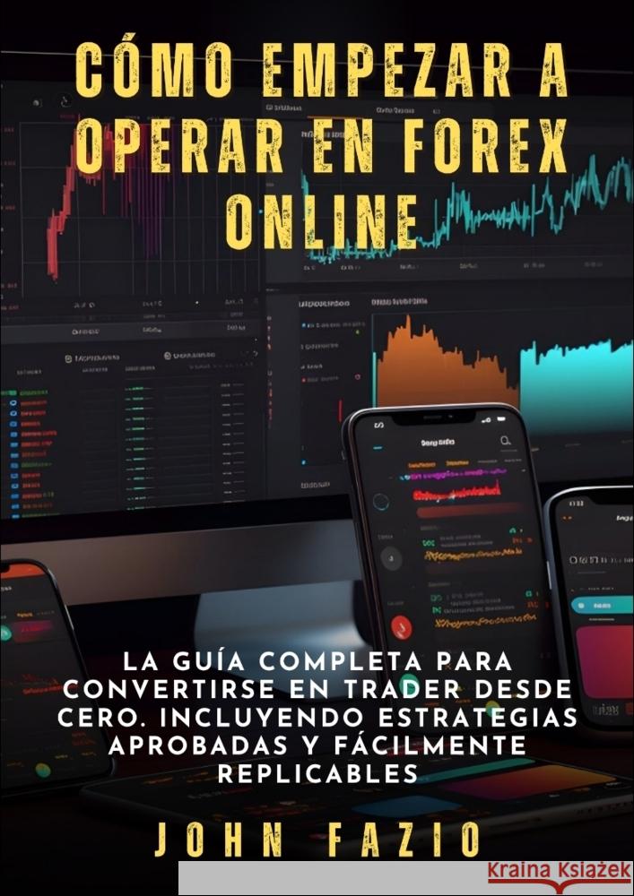 Cómo empezar a operar en Forex Online Fazio, John 9783384271921