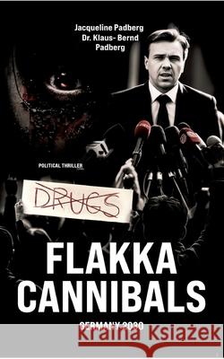 Flakka Cannibals: Germany 2030 Jacqueline Padberg Klaus-Bernd Padberg 9783384272072