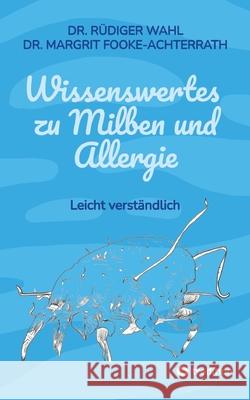 Wissenswertes zu Milben und Allergie: Leicht verst?ndlich R?diger Wahl Margrit Fooke-Achterrath 9783384272683 Tredition Gmbh